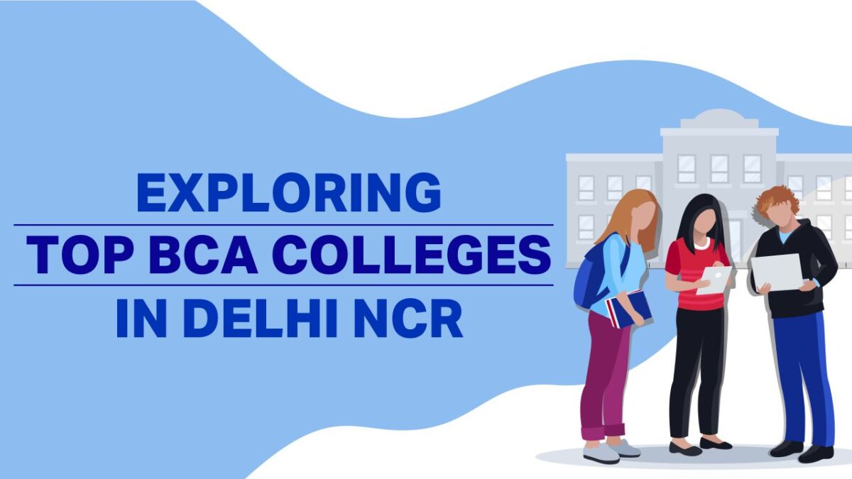 Exploring Top BCA Colleges in Delhi NCR