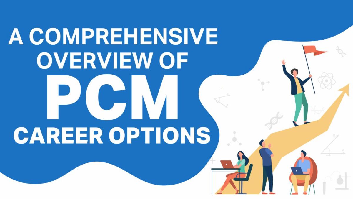 A Comprehensive Overview of PCM Career Options